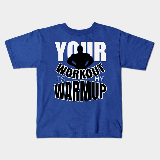 Your workout is my warmup Kids T-Shirt by nektarinchen